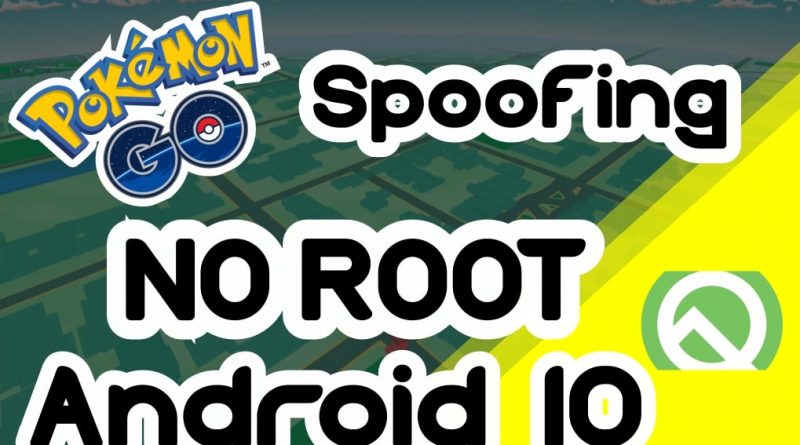 pokemon go spoofing android 10 no root